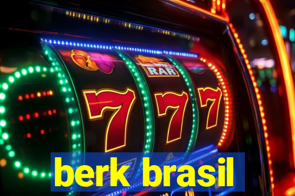 berk brasil